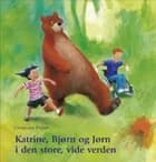 Katrine, Bjørn og Jørn i den store, vide verden af Christiane Pieper