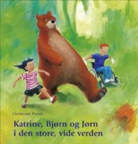 Katrine, Bjørn og Jørn i den store, vide verden af Christiane Pieper