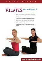 Pilates med kvalitet 2 af Lotte Paarup