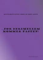 For derimellem kommer fasten!