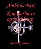Ambroise Paré - kammerherre og feltkirurg