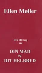 Den lille bog om din mad og dit helbred af Ellen Møller