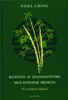 Kunsten at diagnosticere med kinesisk medicin af Nigel Ching