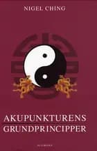 Akupunkturens grundprincipper af Nigel Ching