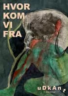 Hvor kom vi fra af Flere forskellige
