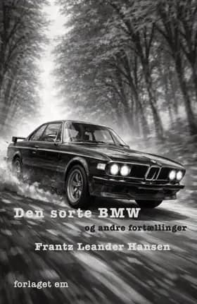 Den sorte BMW - og andre fortællinger af Frantz Leander Hansen