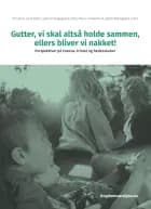 Gutter, vi skal holde sammen, ellers bliver vi nakket!.