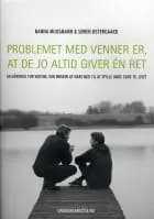Problemet med venner er, at de jo altid giver én ret