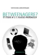 Betweenagere? Et studie af 3.-5. klasses hverdagsliv