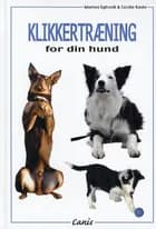 Klikkertræning for din hund af Egtved og Køste