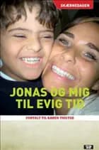 Jonas og mig til evig tid af Karen Thisted