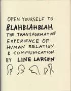 Open Yourself to Blah Blah Blah...
