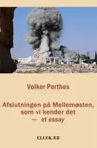 Afslutningen på Mellemøsten, som vi kender det af Volker Perthes