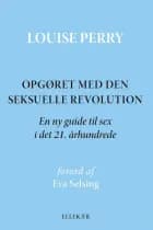 Opgøret med den seksuelle revolution af Louise Perry