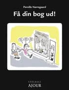 Få din bog ud! af Pernille Nørregaard