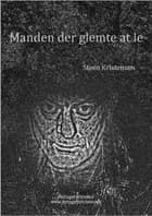 Manden der glemte at le af Steen Kristensen