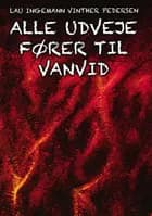 Alle udveje fører til vanvid af Lau Ingemann Vinther Pedersen