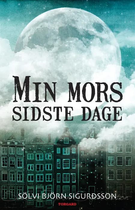 Min mors sidste dage af Sölvi Björn Sigurðsson
