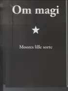 Om magi - Moores lille sorte