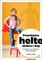 Fremtidens helte skabes i dag