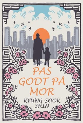 Pas godt på mor af Kyung-Sook Shin