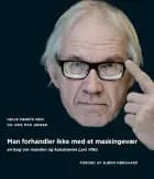 Man forhandler ikke med et maskingevær: om manden og kunstneren Lars Vilks
