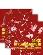 Dansk Byplanlægning I-III af Hans Helge Madsen og Arne Gaardmand og Dennis Lund