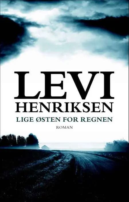 Lige østen for regnen af Levi Henriksen