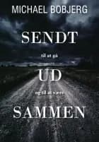 Sendt ud sammen af Michael Bobjerg