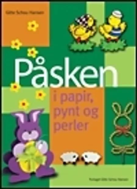Påsken i papir, pynt og perler af Gitte Schou Hansen