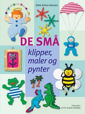 De små klipper, maler og pynter af Gitte Schou Hansen
