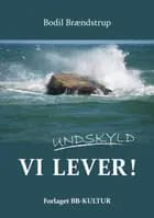 Undskyld, VI LEVER!