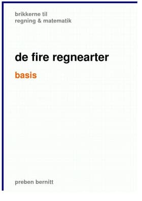 de fire regnearter basis, brikkerne til regning & matematik af Preben Bernitt