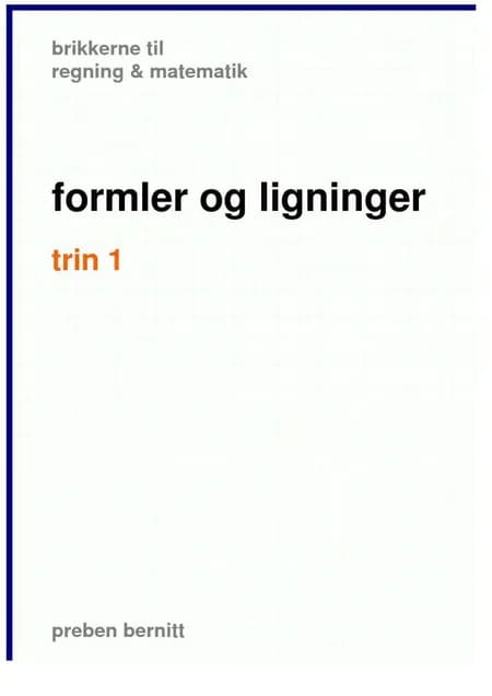 formler og ligninger trin 1, brikkerne til regning & matematik af Preben Bernitt