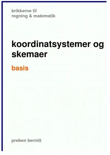 koortdinatsystemer og skemaer basis, brikkerne til regning & matematik af Preben Bernitt