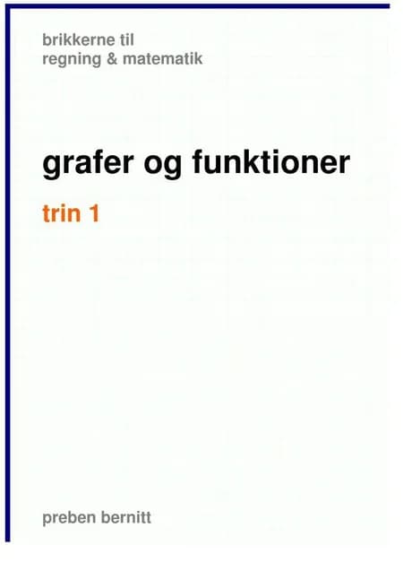 grafer og funktioner trin 1, brikkerne til regning & matematik af Preben Bernitt