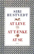 At leve / at tænke / at se
