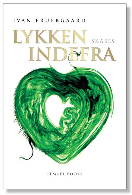 Lykken skabes indefra af Ivan Fruergaard