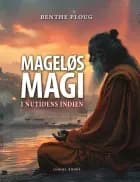 Mageløs Magi i nutidens Indien af Benthe Ploug