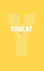 YOUCAT dansk af Johannes zu Eltz, Bernhard Meuser og Michaela zu Heereman