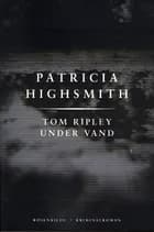 Tom Ripley under vand af Patricia Highsmith