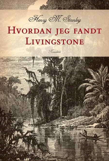 Hvordan jeg fandt Livingstone af Henry Morton Stanley