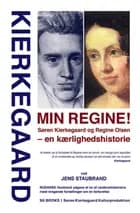 Min Regine! Søren Kierkegaard og Regine Olsen – en kærlighedshistorie