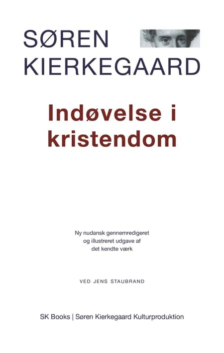 Søren Kierkegaard: Indøvelse i Kristendom, ved Jens Staubrand af Søren Kierkegaard