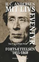 Mit livs eventyr Fortsættelsen 1855-1868