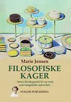 FILOSOFISKE KAGER - Søren Kierkegaards liv og værk som smagsfulde oplevelser af MARIE JENSEN