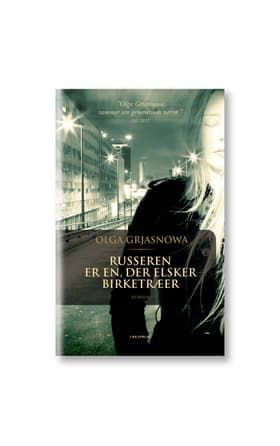 Russeren er en, der elsker birketræer af Olga Grjasnowa