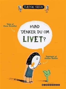 Hvad tænker du om livet? af Oscar Brenifier