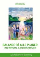 Balance på alle planer med krystal- & indigoenergien