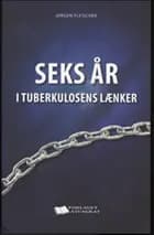 Seks år i tuberkulosens lænker